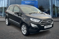 Ford EcoSport 1.5 EcoBlue Titanium 5dr - REVERSING CAMERA, SAT NAV, BLUETOOTH - TAKE ME HOME in Armagh